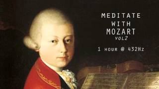 Meditate with Mozart  432Hz Classical Music  Vol 2 [upl. by Ayad904]