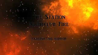 The Station Nightclub Fire  A Short Documentary  Fascinating Horror [upl. by Limber]